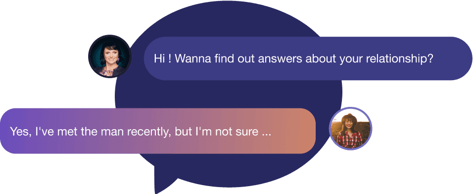 Expert says, "Hi! Wanna find out answers about your relationship?". Female client replies, "Yes. I've met the man recently, but I'm not sure..."