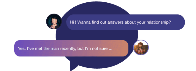 Expert says, "Hi! Wanna find out answers about your relationship?". Female client replies, "Yes. I've met the man recently, but I'm not sure...".